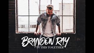 Brandon Ray - In This Together [OFFICIAL AUDIO] 