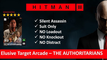 HITMAN 3 I  Elusive Target Arcade I The Authoritarians Level 1-3 I SASO I No Loadout I No KO I NO Di