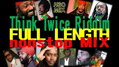 Think Twice Riddim Full Length nonstop MIX