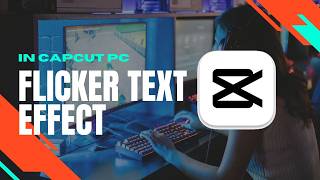Famous Crafting a Flicker Text Effect in CapCut PC | Step-by-Step Tutorial Net Worth