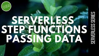 Passing data between steps in Step Functions | Serverless | FooBar