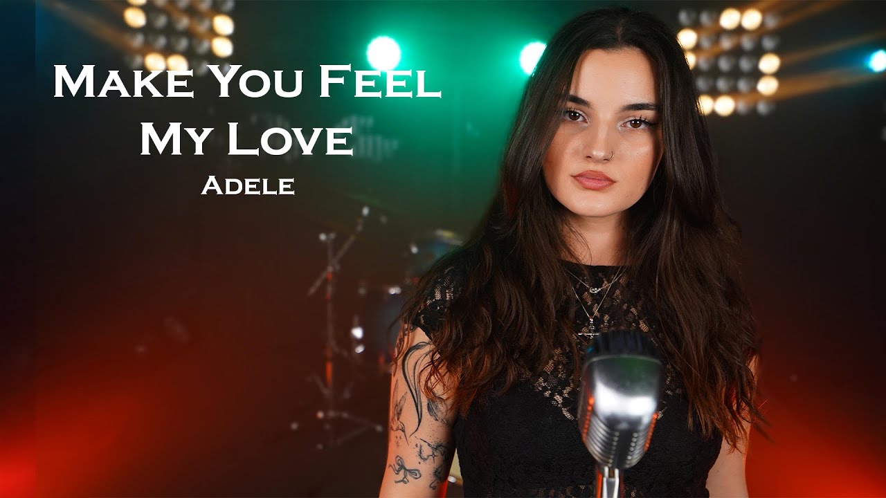 Make You Feel My Love (Adele); by Rianna Rusu