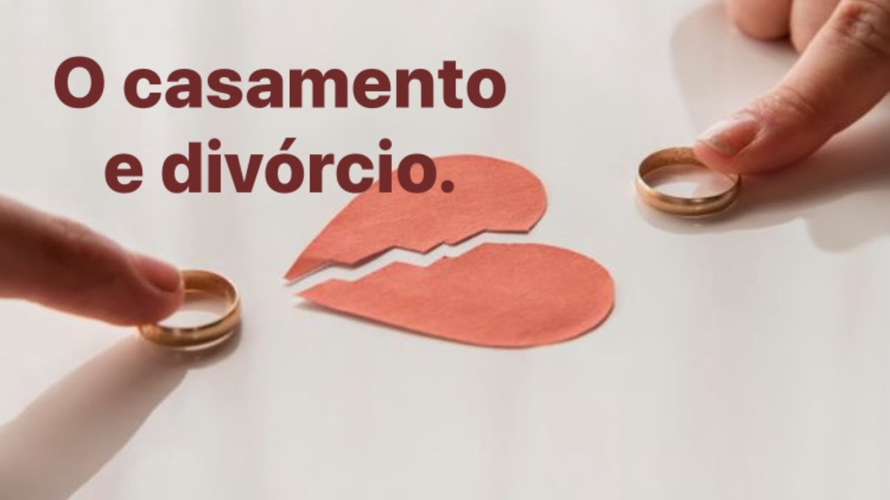 O casamento e o divórcio.