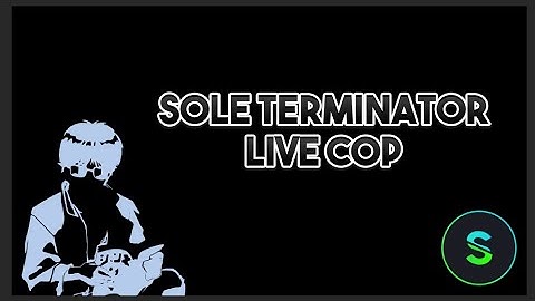 Sole Terminator Live Cop