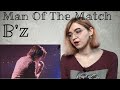 B&#39;z - Man Of The Match |Live Reaction/リアクション|