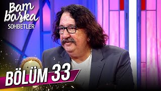 Bambaşka Sohbetler 33. Bölüm - Renan Bilek
