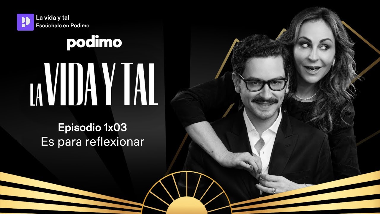 ES PARA REFLEXIONAR | La vida y tal con Ana Milán y Sebastián Gallego | 1x03