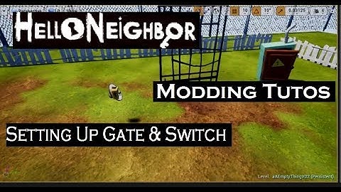 UPDATED!! Setting Up a Gate & Switch!! | 02 | Tutos | Hello Neighbor Modding