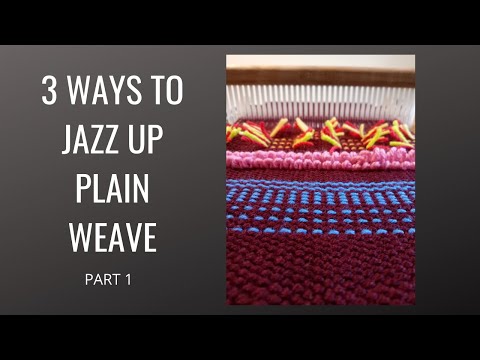 3 ways to jazz up plain weave!