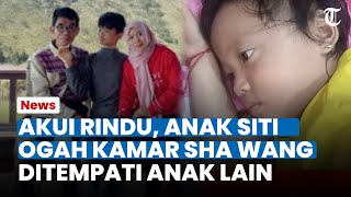 PILU! AKUI RINDU, ANAK SITI Ogah Kamar Sha Wang Ditempati Anak Disabilitas Lain: Pengen Aa Ceming