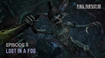 Final Fantasy XVI Playthrough Episode 3: Lost in a Fog (No Commentary)