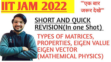 IIT JAM 2022||short and quick revision||types of matrices, properties, eigen value , eigen vector||