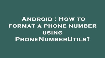 Android : How to format a phone number using PhoneNumberUtils?