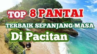 DAFTAR TOP 8 PANTAI TERBAIK di Kabupaten Pacitan 2023