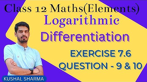 Ex 7.6 Q 9 & 10 Logarithmic Differentiation | Class 12 | Elements Book | #KUSHALCLASSES #maths #cbse