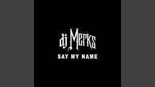 Say My Name (DJ Merks Mix)