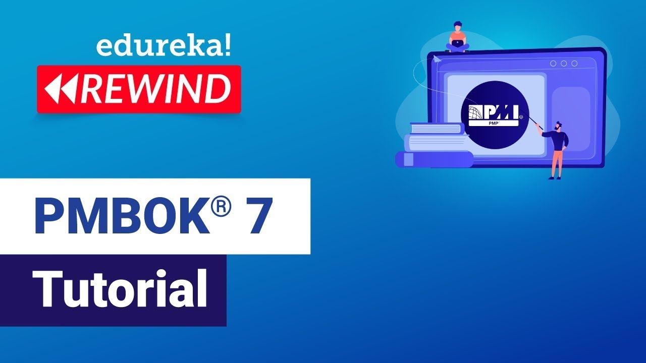 PMBOK® 7 Tutorial | Project Management Fundamentals | PMBOK® 7 Edition | Edureka  Rewind