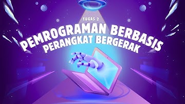 TUGAS 2 | MSIM4401 | PEMROGRAMAN BERBASIS PERANGKAT BERGERAK | UNIVERSITAS TERBUKA
