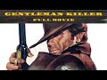 Gentleman Killer WESTERN Full Movie In English Gentleman Killer WESTERN Full Movie In English