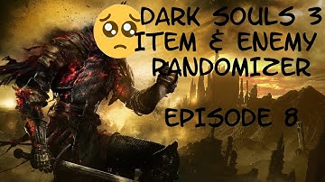 Dark Souls 3 Item & Enemy Randomizer: Episode 8