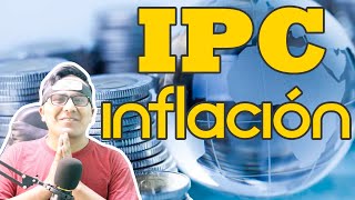 Qué es el IPC y la inflación |Índice de precios al consumidor y la inflación