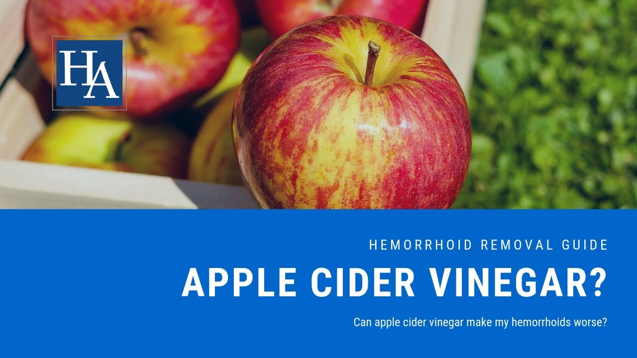 Apple Cider Vinegar for Hemorrhoids Can Apple Cider Vinegar Make My