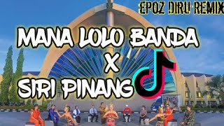 DJ VIRAL TIKTOK / MANA LOLO BANDA X SIRI PINANG REMIX 2022