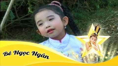 Ơn Nghĩa Sinh Thành - Bé Ngọc Ngân - Album Vol 4