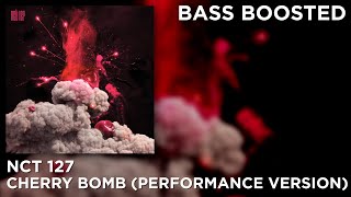 [BASS BOOSTED] NCT 127 - Cherry Bomb (Performance Version)