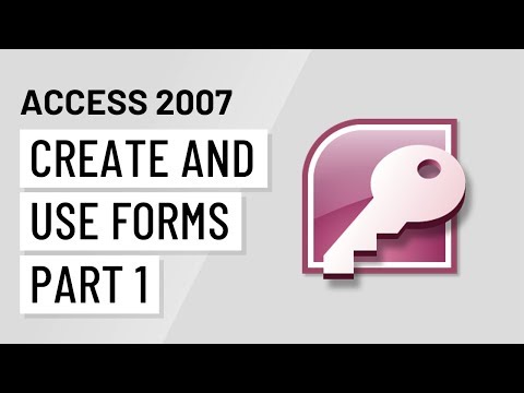 Access 2007: Creating and Using Forms Part 1 Access 2007: Creating and Using Forms Part 1