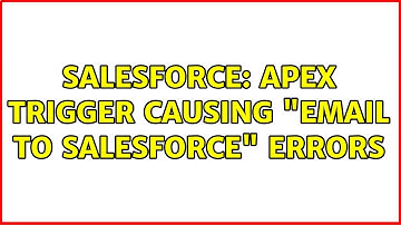 Salesforce: Apex Trigger Causing "Email to Salesforce" Errors