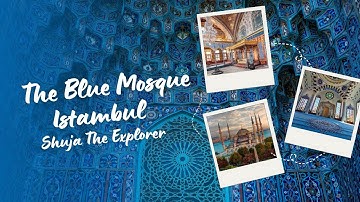 The Blue Mosque, Istanbul: A Masterpiece of Ottoman Architecture | Shuja The Explorer