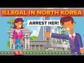 Regular Things That Are Illegal In North Korea