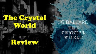 The Crystal World by J. G. Ballard | Book Review