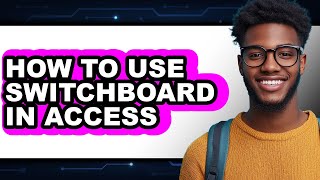 How to Use Switchboard in Access - Step by Step