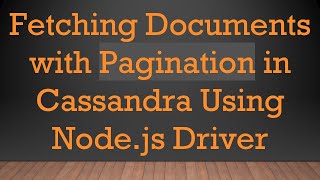 Full Fetching Documents with Pagination in Cassandra Using Node.js Driver News
