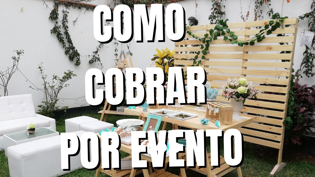 4 TIPS PARA SABER CUANTO COBRAR POR DECORAR EVENTO.