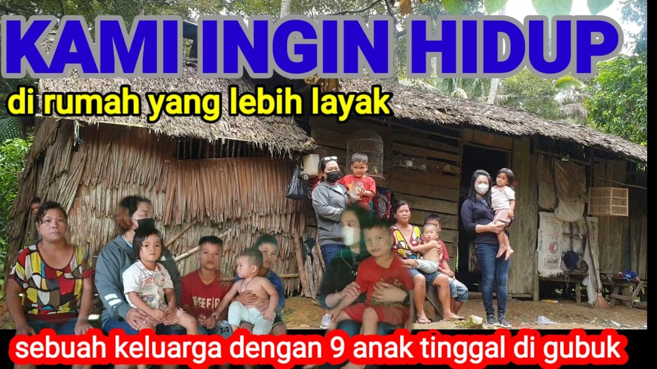 KELUARGA DENGAN 9 ANAK TINGGAL DI GUBUK