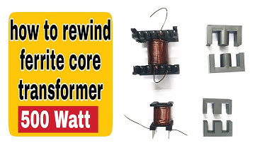 how to rewind ferrite core transformer | how to make 500 watt inverter transformer | ferrite core |