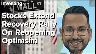 Investing.com - Stocks Extend Recovery Rally On Reopening Optimsim - Monday, June 8
