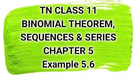 TN CLASS 11 | Binomial Theorem, Sequences & series | Eg 5.6