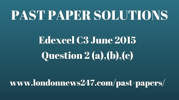 How to Solve Question 2 | Edexcel C3 Core Maths Past Paper Solution