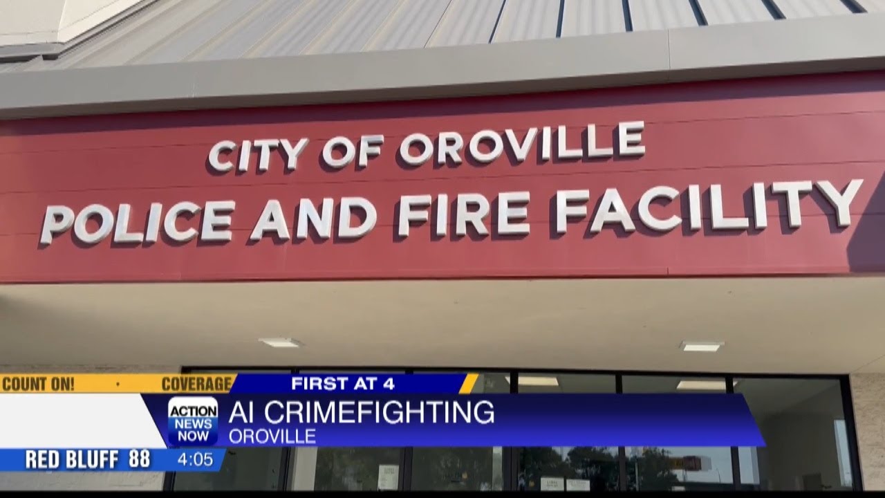 Oroville Police Department uses artificial intelligence to help
