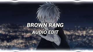 Brown Rang - Yo Yo Honey Singh - Edit Audio