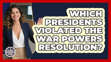 Which Presidents Violated The War Powers Resolution? - Inside the Legislative Branch