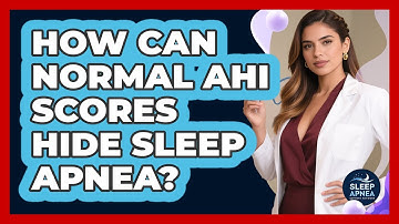 How Can Normal AHI Scores Hide Sleep Apnea? - Sleep Apnea Support Network