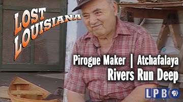 Pirogue Maker | Atchafalaya | Rivers Run Deep | Lost Louisiana (2000)