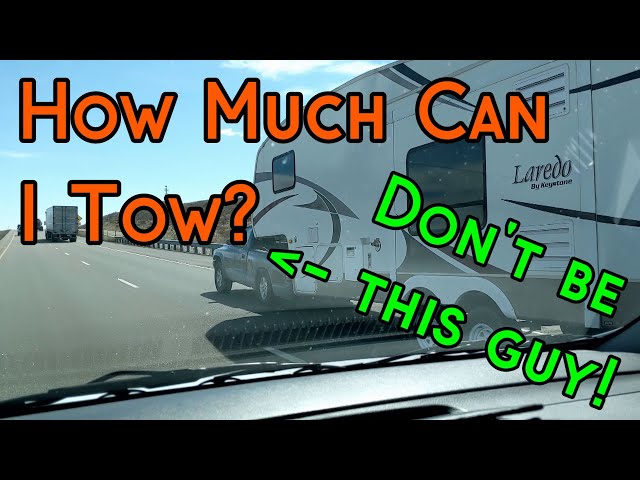 How Much Can I Tow? - Towing & Payload Capacity Explained- MUST WATCH IF TOWING! class=