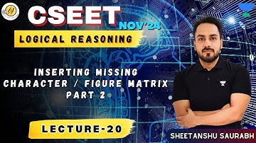 CSEET | Logical Reasoning | INSERTING MISSING CHARACTER / FIGURE MATRIX - Part 2(Lec-20) #unacademy