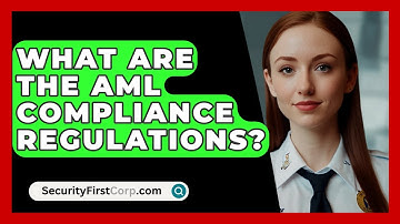 What Are The AML Compliance Regulations? - SecurityFirstCorp.com